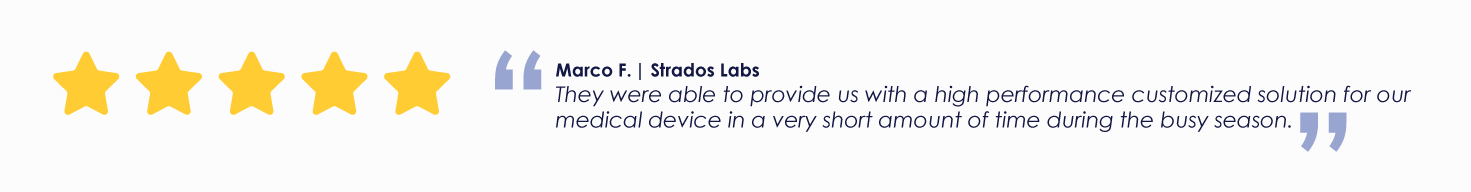 Marco F. | Strados Labs
They were able to provide us with a high performance customized solution for our medical device in a very short amount of time during the busy season.