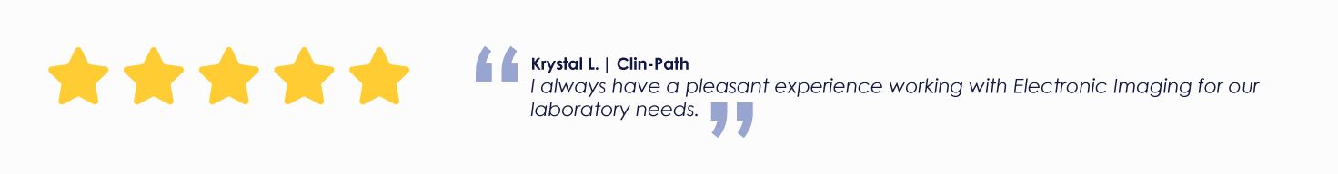 Krystal L. | Clin-Path
I always have a pleasant experience working with Electronic Imaging for our laboratory needs.