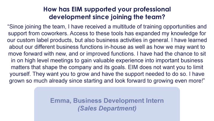 Positive past EIM employee review from Emma, Business Development Intern (Sales Department)